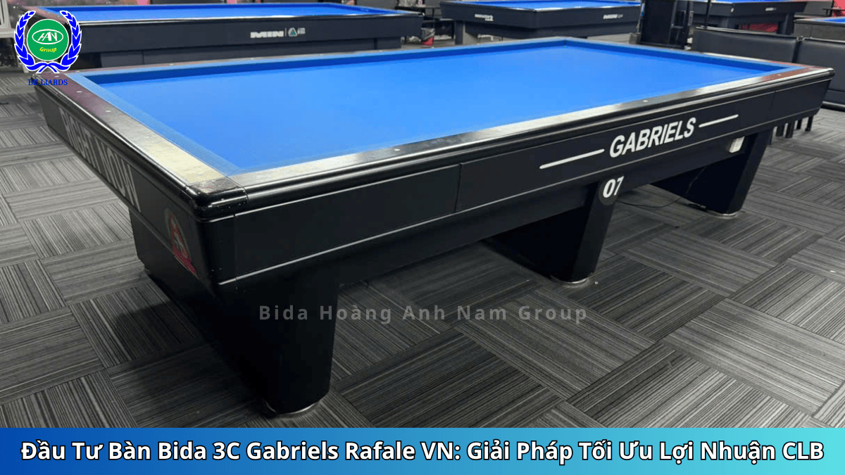 Đầu Tư Bàn Bida 3C Gabriels Rafale VN: Giải Pháp Tối Ưu Lợi Nhuận CLB | Bida Hoàng Anh Nam Group