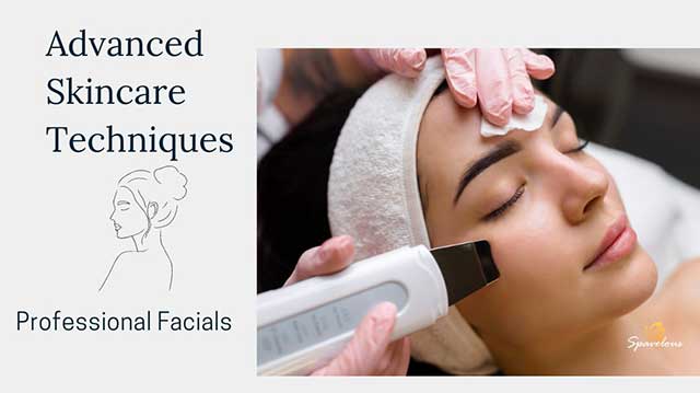 ADVANCED SKINCARE TECHNIQUES: SKIN CARE TIPS FOR THE NEXT LEVEL 4 professional facials