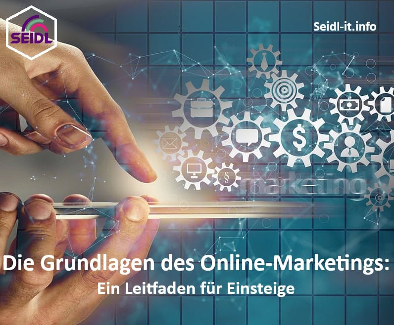 Die Grundlagen des Onleine-Marketings Die Grundlagen des Online-Marketings: Ein Leitfaden für Einsteige