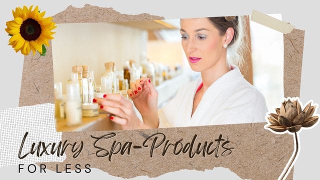 HIGH-END SPA PRODUCTS FOR LESS: PAMPER YOURSELF NOW 3 shop smarter