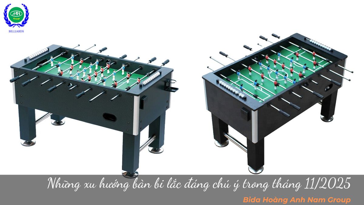 Những xu hướng bàn bi lắc đáng chú ý trong tháng 11/2025