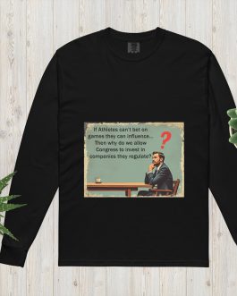 If Athletes can't bet on games they can influence... Then why do we allow Congress to invest in companies they regulate? sports betting fantast football baseball basketball unisex garment dyed heavyweight long sleeve t shirt black