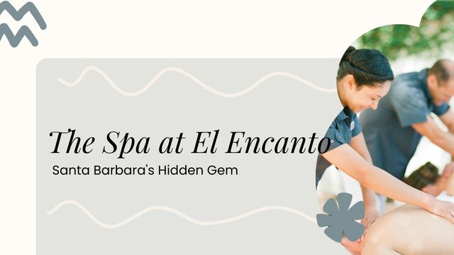 THE SPA AT EL ENCANTO: SANTA BARBARA'S HIDDEN GEM 4 the treatment experience