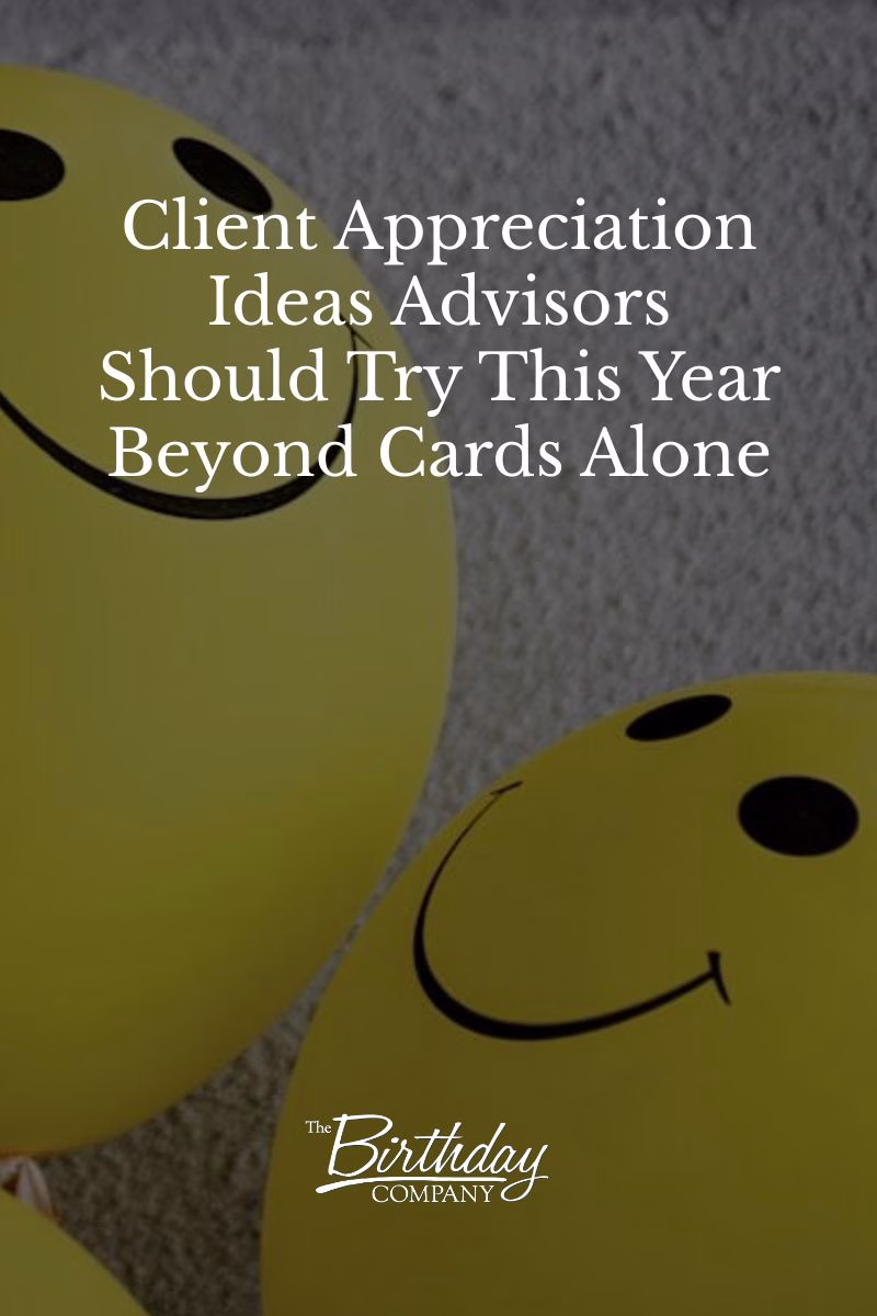 Client Appreciation Ideas Advisors Should Try This Year Beyond Cards Alone