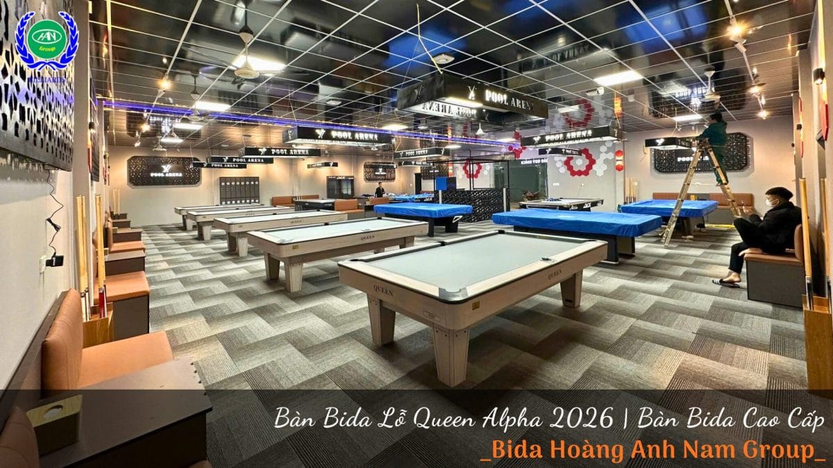 Bàn Bida Lỗ Queen Alpha 2026 - Bàn Bida Cao Cấp | Bida Hoàng Anh Nam Group