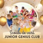Școala de Vară Junior Genius Club: Educație prin Joacă și Experiențe Memorabile scoala de vara junior genius club