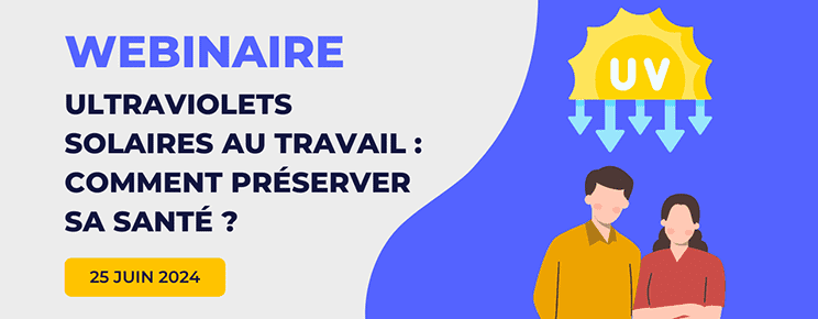 WEBINAIRE Ultraviolets solaires au travail : comment préserver sa santé ?