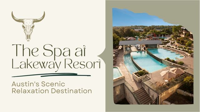 THE SPA AT LAKEWAY RESORT: AUSTIN'S SCENIC RELAXATION DESTINATION 3 the spa at lakeway resort first impressions