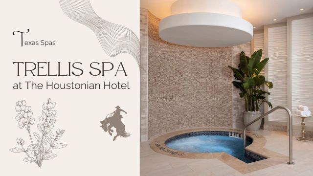 TRELLIS SPA AT THE HOUSTONIAN HOTEL: HOUSTON'S HIDDEN PARADISE 6 unique features at trellis spa