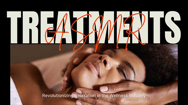 ASMR SPA TREATMENTS: REVOLUTIONIZING RELAXATION IN THE WELLNESS INDUSTRY 3 the asmr spa experience